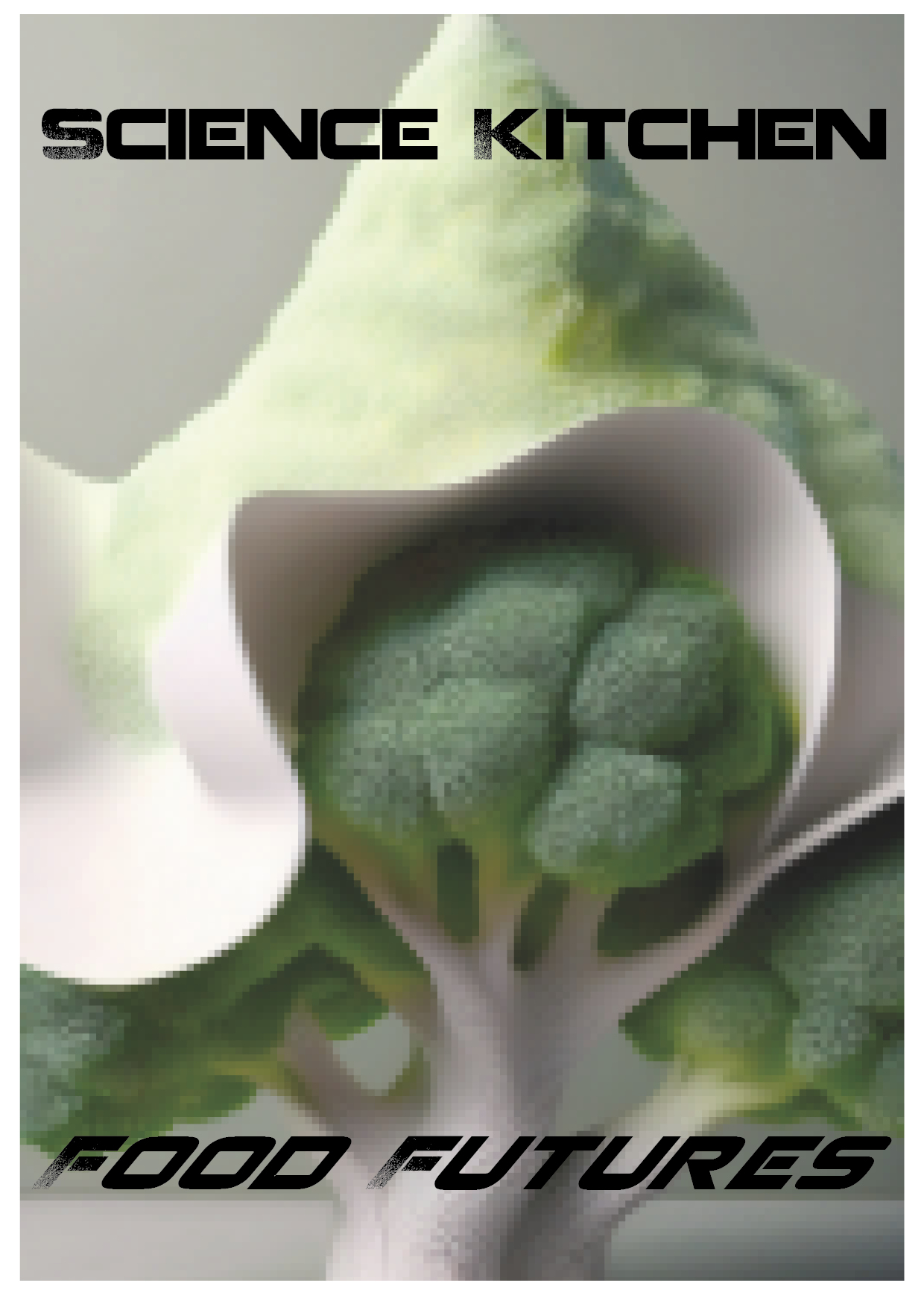poster for science kitchen with the title food futures, in the background a pixelated future broccoli, own work with some help of AI